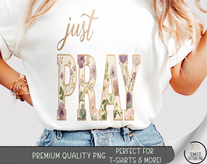 Just Pray T-shirt PNG, Inspirational Sublimation Design, Faith-Based DTF Shirt Graphic, Watercolor Floral T-Shirt File, B10032
