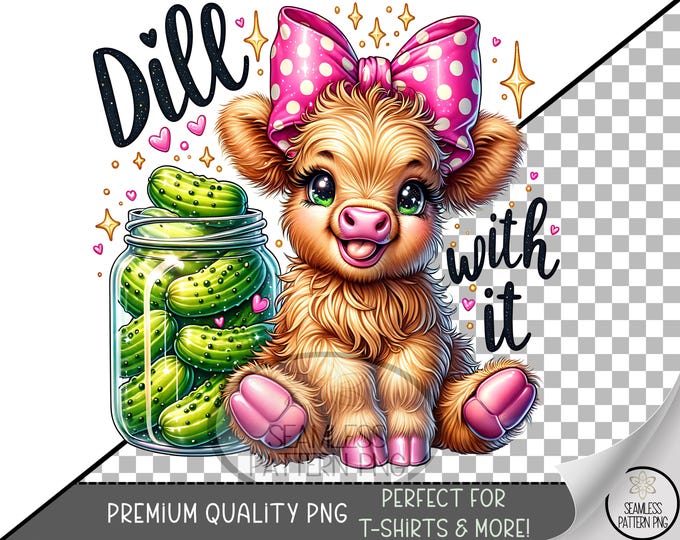 Dill With It Sublimation Design, Adorable Highland Cow UV DTF Graphic, Playful Clip Art, Printable Clipart Pun PNG with Pickles, A493