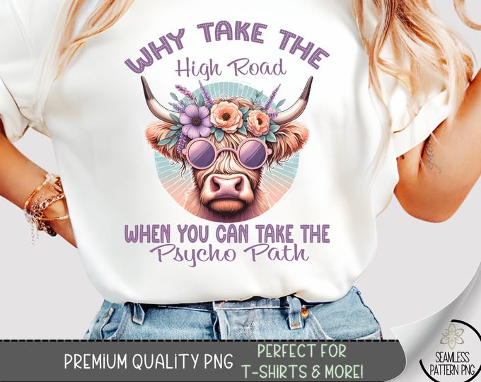 Why Take the High Road T-Shirt PNG, Funny Highland Cow Sublimation Design, Retro Cowgirl Clipart, Sarcastic Floral Cow PNG, A375