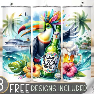 May include: Eight free designs for a tropical themed tumbler featuring a toucan, a cruise ship, a beer bottle with the text "Blame it on the alcohol package", and a glass of beer. The designs are set against a background of palm trees, flowers, and ocean waves.