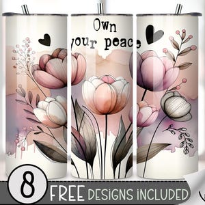 Puede incluir: Tres vasos de acero inoxidable con diseños florales y el texto "Own your peace". Los vasos presentan tulipanes rosas y blancos estilo acuarela, corazones negros y follaje. La parte inferior de la imagen incluye el texto "8 FREE DESIGNS INCLUDED."