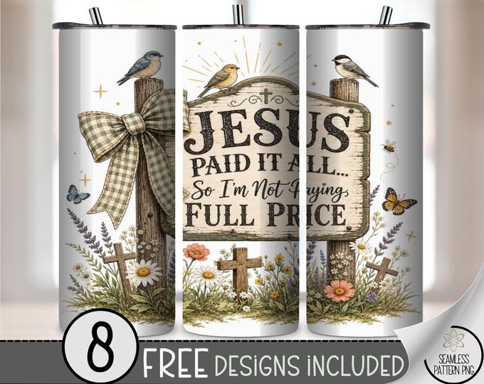 Jesus Paid It All 20oz Tumbler Wrap, Farmhouse Sublimation Design for Straight Tumblers, Cute PNG Files (Digital Download) B10543