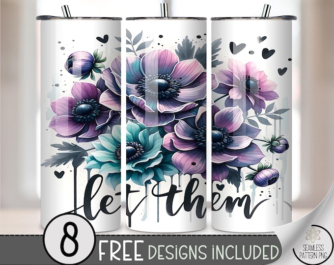 Let Them 20 oz Skinny Tumbler Wrap PNG with Watercolor Anemone Flowers in Purple and Teal, Floral Inspirational Sublimation Design, A349