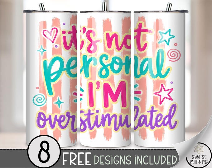 Overstimulated 20 oz Tumbler Wrap, Trendy Stripe Sublimation Design for Straight Tumblers, Sassy PNG Files, Digital Download, B10396