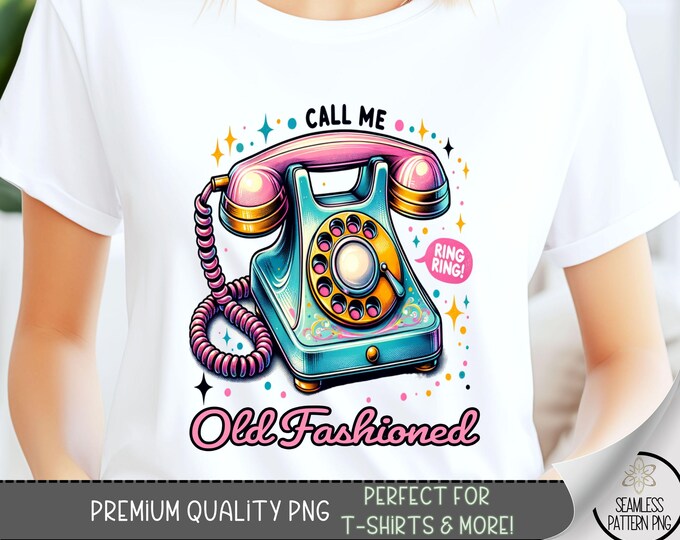 Call Me Old Fashioned PNG, Retro Telephone Sublimation PNG T-Shirt Design, Old Fashion Phone Sweatshirt PNG, Cute Sassy 80's Design, A99