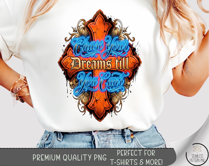 Spiritual Cross T-shirt PNG, Chase Dreams Sublimation Design, Bold DTF Shirt Graphic TShirt File (Digital Download) B10157