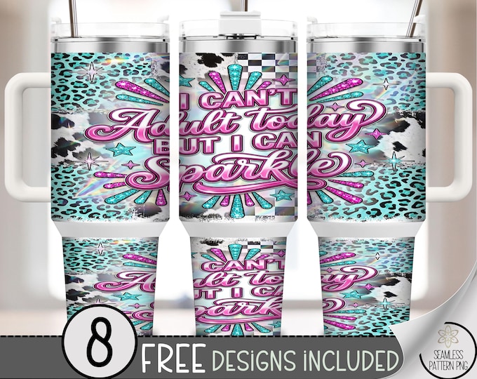 I Can't Adult Today 40 Oz Tumbler Wrap, Glitter Sublimation Design, Digital Download, B10088