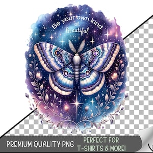 Be Your Own Kind of Beautiful T-Shirt Design, Flower PNG, Lunar Moth PNG, Motivational Sublimation Design, Positive Affirmation File, A195