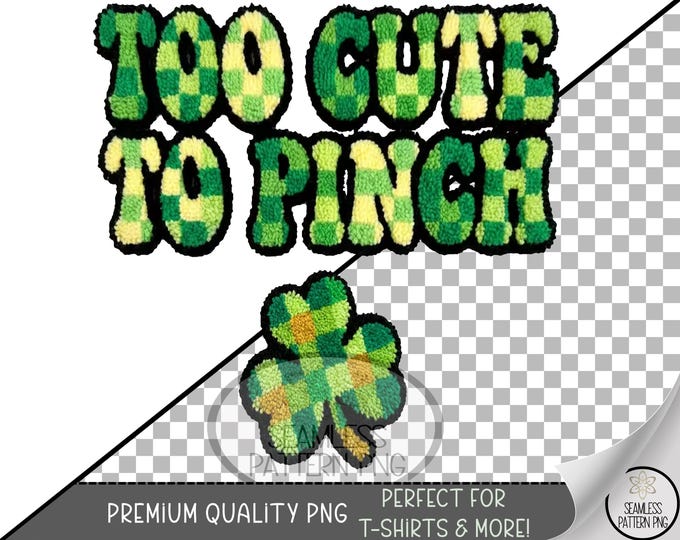 Lucky Patchwork PNG, St. Patrick's Day Sublimation Design, Too Cute To Pinch UV DTF, B869
