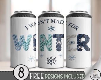 I Wasn't Made For Winter PNG, Cozy Season Faux Yarn Knit File, Funny Holiday 4-in-1 Can Cooler Design, Festive Icy Blue Wrap, B850