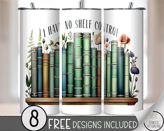 I Have No Shelf Control PNG, Bookish 20 Oz Tumbler Wrap, Cozy Sublimation Design, B871