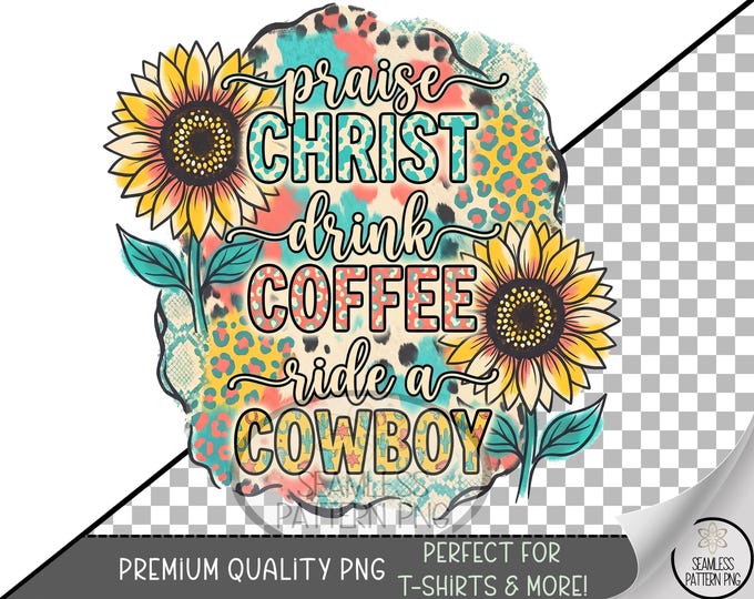 Ride A Cowboy Sublimation Design, Praise Christ Coffee Cowboy UV DTF Graphic, Sarcastic Clip Art, Digital Download B10104