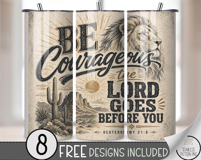 Be Courageous 20 oz Tumbler Wrap, Religious Sublimation Design for Straight Tumblers, Vintage PNG Files, Digital Download, B10302