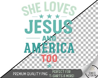 She Loves Jesus PNG Sublimation Design, Christian Patriotic Digital File, Independence day file, Memorial Day PNG, Religious Tee File, A335