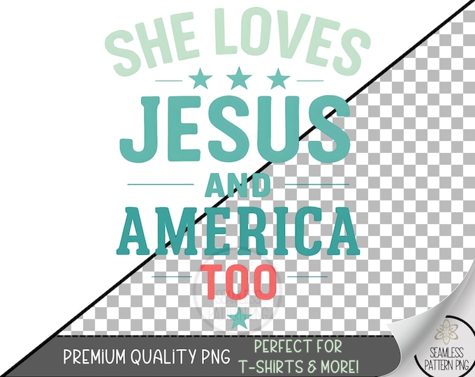 She Loves Jesus PNG Sublimation Design, Christian Patriotic Digital File, Independence day file, Memorial Day PNG, Religious Tee File, A335