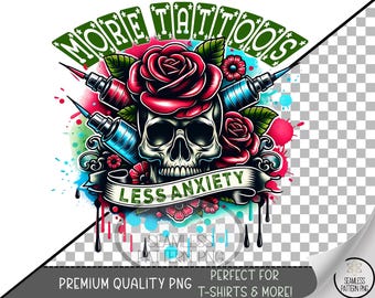 More Tattoos Less Anxiety UV DTF Sub PNG, Witty Mental Health Design, Digital Download for Sublimation, A839
