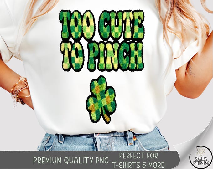 Lucky Patchwork PNG, St. Patrick's Day T-Shirt Png, Too Cute To Pinch, Sublimation Design, B869