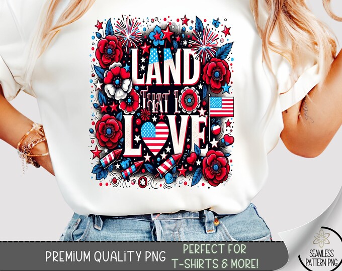 Land That I Love T-Shirt PNG, Patriotic Floral Shirt Design, Red White Blue Summer Fireworks Tee PNG, USA July 4th Dtf Uv Print, A248