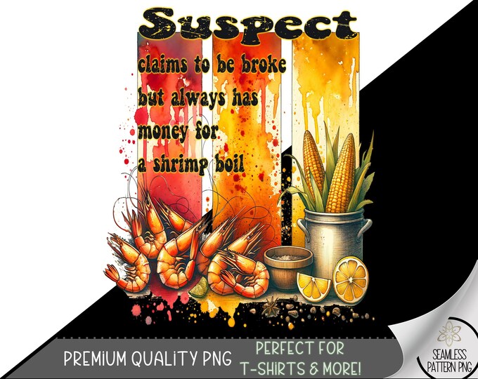 Shrimp Boil Season Seasoning PNG Design Transparent Crawdad Preppy Suspect Claims To Be Broke Sublimation Design, Prawn Boil PNG, A173