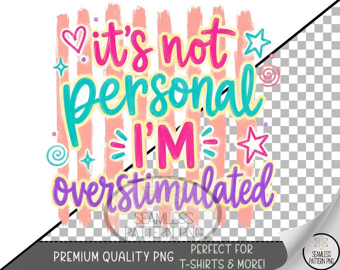Overstimulated Sublimation Design, Colorful Quote UV DTF Graphic, Mental Health Clip Art, Digital Download, B10396