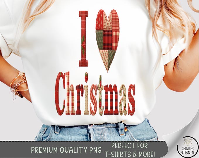 Quilted T-shirt PNG, Cozy Sublimation Design, I Love Christmas DTF Shirt Graphic, Christmas Patchwork TShirt File, Xmas Typography PNG A523