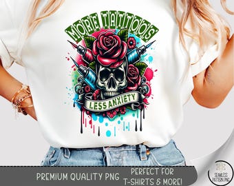 More Tattoos Less Anxiety T-Shirt PNG, Witty Mental Health Design, Digital Download for Sublimation, A839