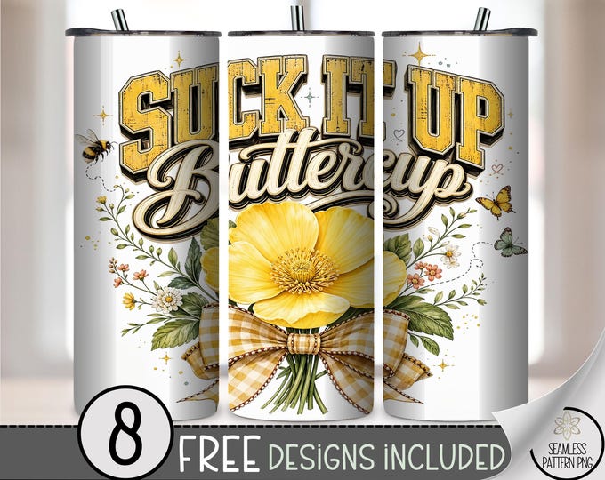 Suck It Up Buttercup 20oz Tumbler Wrap, Cute Sublimation Design for Skinny Tumblers, PNG Files, Digital Download, B10526