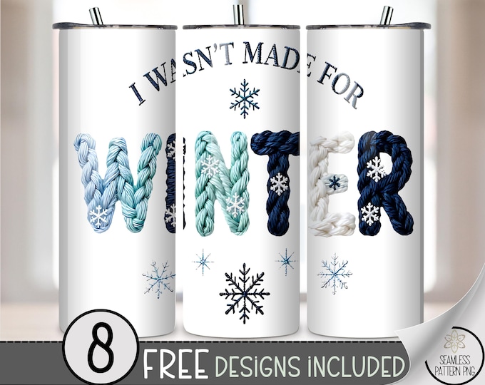 I Wasn't Made For Winter PNG: Cozy Season Design, Skinny 20 oz Tumbler, Icy Sublimation File, B850