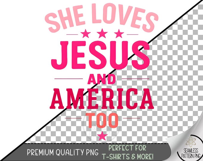 She Loves America PNG Sublimation Design, Christian Patriotic Digital File, Independence Day File,Memorial Day PNG, Religious Tee File, A335
