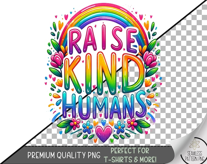 Raise Kind Humans PNG Clipart, Rainbow Kindness Quote Sublimation, Positive Message Digital Download for Printing & Crafts, A380