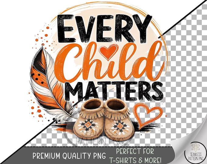 Every Child Matters Sublimation Design, Indigenous Awareness UV DTF Graphic, Digital Download, B10536