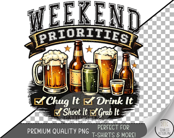 Funny Beer PNG, Weekend Priorities UV DTF Sublimation, Beer Lover Sublimation Design, Digital Download, B10052