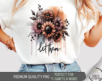Let Them Shirt PNG, Mental Health PNG Graphic for DTF or Sublimation T-shirts, Self Love T-Shirt Design, Positive Affirmation Png, A243