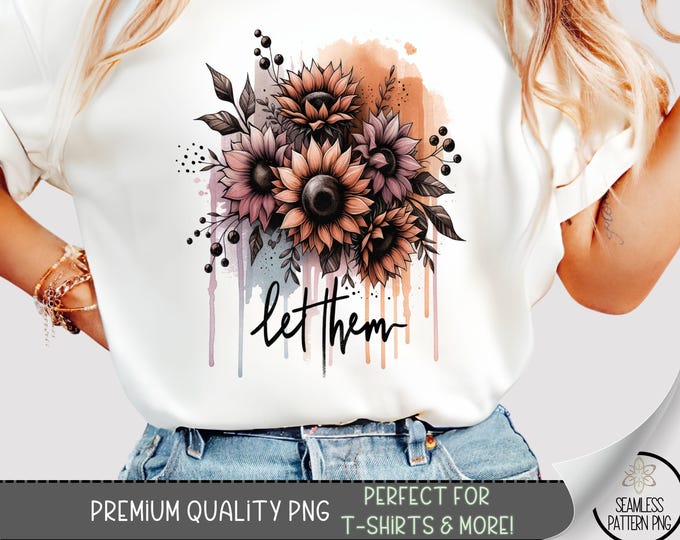 Let Them Shirt PNG, Mental Health PNG Graphic for DTF or Sublimation T-shirts, Self Love T-Shirt Design, Positive Affirmation Png, A243