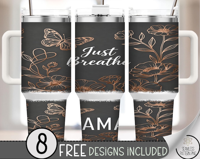 Just Breathe Mama PNG, Butterfly Sublimation Design, 40 Oz Tumbler Wrap, Digital Download, B999