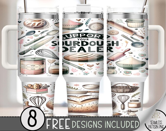 Support Your Sourdough Dealer 40oz Tumbler Wrap, Sourdough Bread Tumbler Sublimation Design,Home Bread Baker 40oz Quencher Tumbler PNG, A158