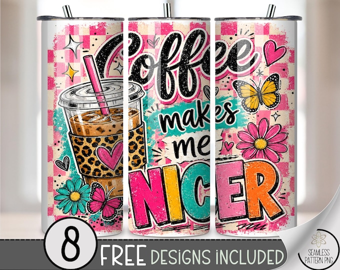 Coffee Makes Me Nicer PNG, 20 oz Tumbler Wrap, Snarky Sarcastic Coffee Sublimation Design, Trendy Adult Humor PNG Files, B10189