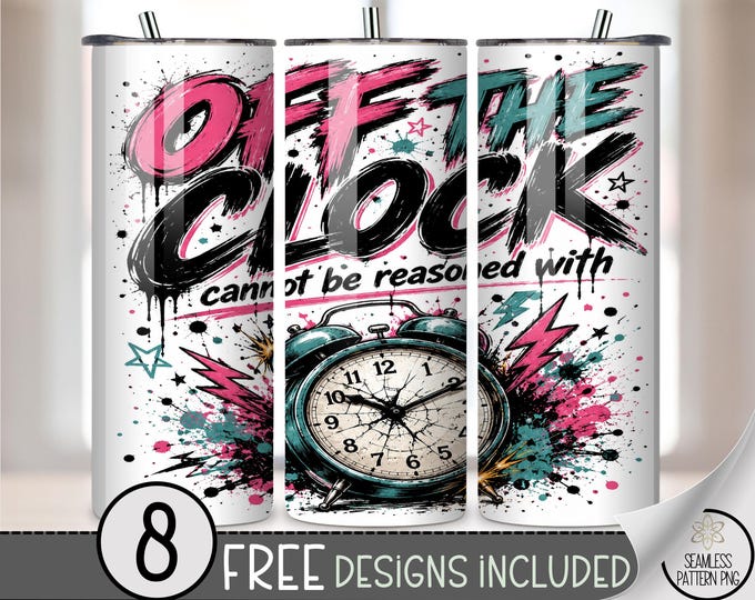 Off The Clock 20 oz Tumbler Wrap, Sassy Sublimation Design for Skinny Tumblers, Edgy PNG Files, Digital Download, B10355
