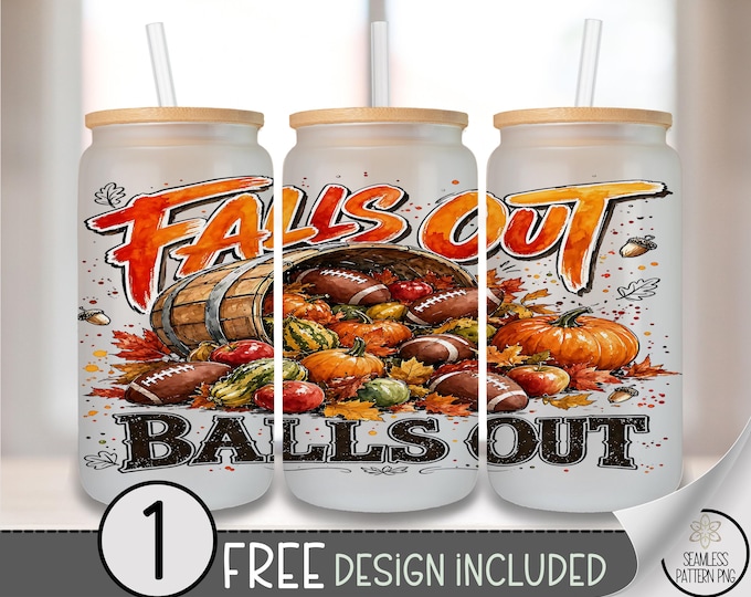 Falls Out Balls Out Football, Autumn Harvest Glass Can Wrap Sublimation Design PNG, Digital Download, B10467