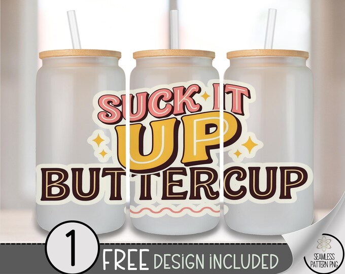 Suck It Up Buttercup Glass Can Wrap, 16oz Tumbler Sublimation Design, Retro PNG File, Digital Download, B10409