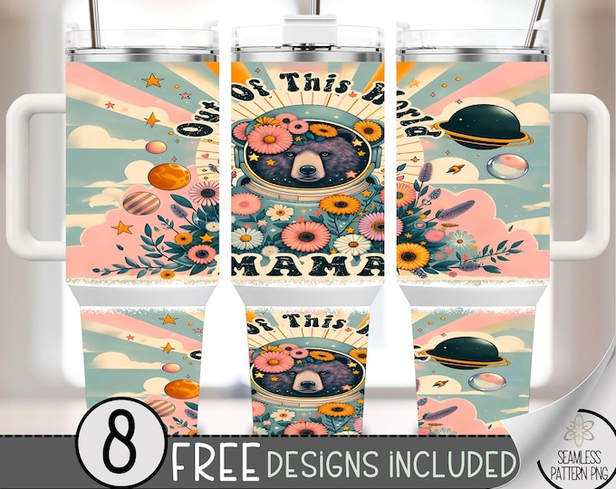 Out Of This World Mama 40 oz Tumbler Wrap PNG, Galaxy Bear Floral Mom Cup Design, Mother's Day Sublimation for Large Style Tumblers A290