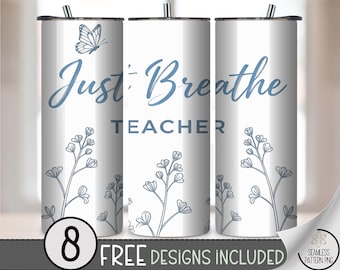 Just Breathe Teacher 20 oz Tumbler Wrap, Calming Sublimation Design for Straight Tumblers, Butterfly PNG Files, Digital Download, B10485