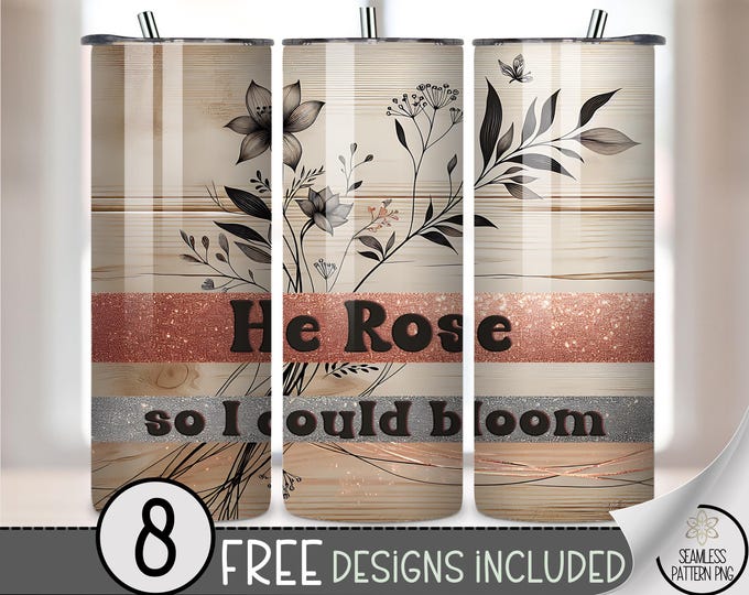 He Rose So I Could Bloom Tumbler Wrap PNG, 20oz Christian Floral Sublimation Design, Religious Rose Gold Glitter & Woodgrain Wrap, A321
