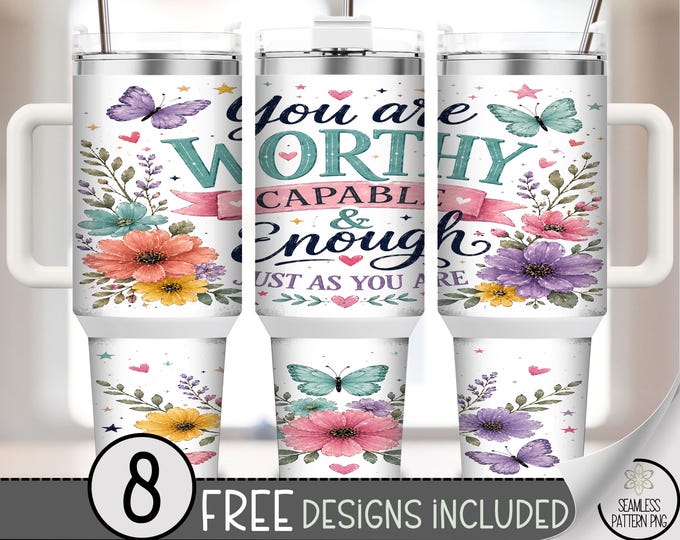 Worthy Enough 40 oz Tumbler Wrap, Inspirational Sublimation Design, Floral Butterfly PNG, Digital Download, B10407