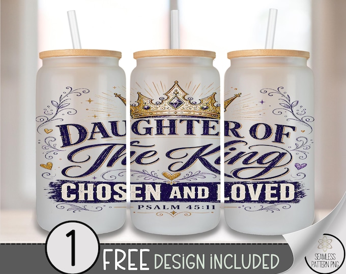 Daughter of the King Glass Can Wrap, Faith 16oz Glass Tumbler Sublimation Design, Royal PNG File, Digital Download, B10212