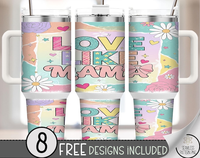 Love Like Mama 40 oz Tumbler Wrap PNG, Inspirational Mama Sublimation Design, 40oz Digital Download, A691