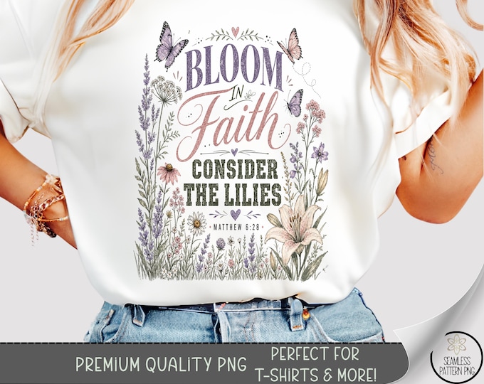 Faith T-shirt PNG, "Bloom in Faith" Sublimation Design, Christian DTF Shirt Graphic, Digital Download, B10293