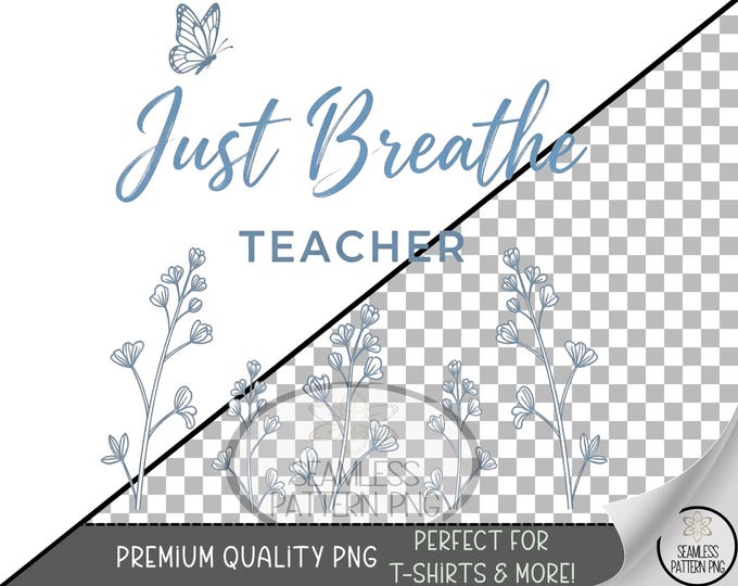 Just Breathe Teacher Sublimation Design, Butterfly Wildflower UV DTF Graphic, Digital Download, B10485