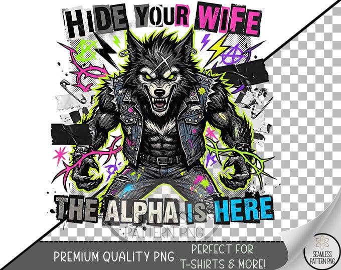 Hide Your Wife The Alpha Is Here - Werewolf UV DTF Sublimation Design, Funny Meme Design, Digital Download, B932