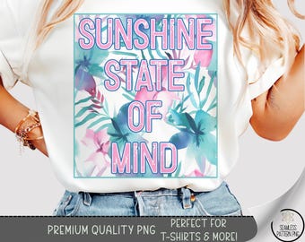 Watercolor Tropical Floral PNG for T-Shirts, Bright Summer Flowers PNG Clipart,Sunshine State of Mind Sublimation PNG Shirt Design File A278